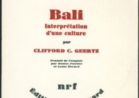 "Bali, interprétation d’une culture” de Clifford G. Geertz - Anthropologie ; 1973 ; 255 pages ; traduit de l’anglais par Denis Paulme et Louis Evrard