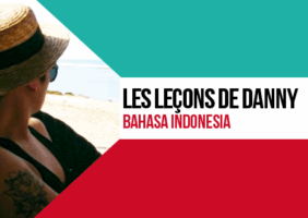 Les leçons de Bahasa Indonesia avec Danny